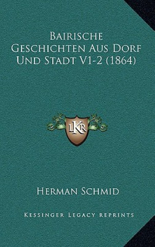 Carte Bairische Geschichten Aus Dorf Und Stadt V1-2 (1864) Herman Schmid