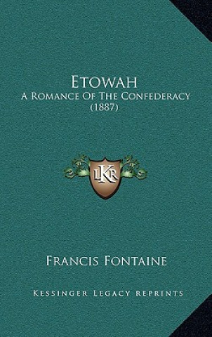 Carte Etowah: A Romance Of The Confederacy (1887) Francis Fontaine