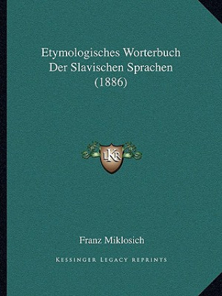 Książka Etymologisches Worterbuch Der Slavischen Sprachen (1886) Franz Miklosich