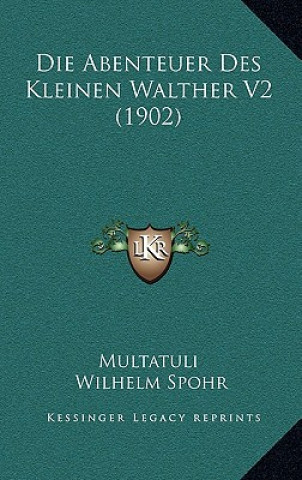 Könyv Die Abenteuer Des Kleinen Walther V2 (1902) Multatuli