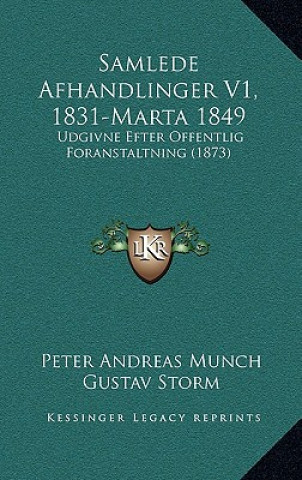 Carte Samlede Afhandlinger V1, 1831-Marta 1849: Udgivne Efter Offentlig Foranstaltning (1873) Peter Andreas Munch