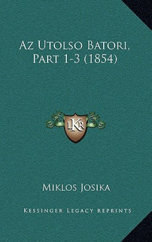 Kniha Az Utolso Batori, Part 1-3 (1854) Miklos Josika