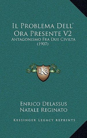 Libro Il Problema Dell' Ora Presente V2: Antagonismo Fra Due Civilta (1907) Enrico Delassus