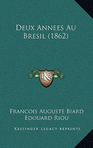 Kniha Deux Annees Au Bresil (1862) Francois-Auguste Biard
