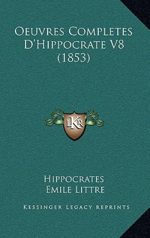 Kniha Oeuvres Completes D'Hippocrate V8 (1853) Hippocrates