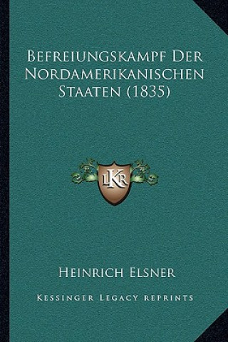 Book Befreiungskampf Der Nordamerikanischen Staaten (1835) Heinrich Elsner