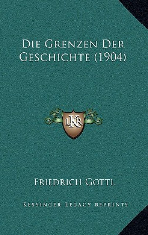 Buch Die Grenzen Der Geschichte (1904) Friedrich Gottl