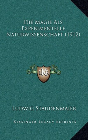 Livre Die Magie ALS Experimentelle Naturwissenschaft (1912) Ludwig Staudenmaier