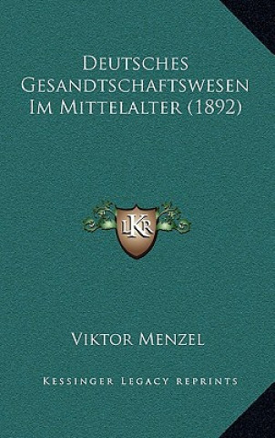 Buch Deutsches Gesandtschaftswesen Im Mittelalter (1892) Viktor Menzel