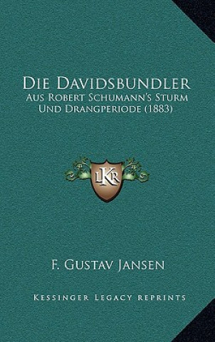 Kniha Die Davidsbundler: Aus Robert Schumann's Sturm Und Drangperiode (1883) F. Gustav Jansen