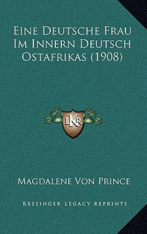 Buch Eine Deutsche Frau Im Innern Deutsch Ostafrikas (1908) Magdalene Von Prince