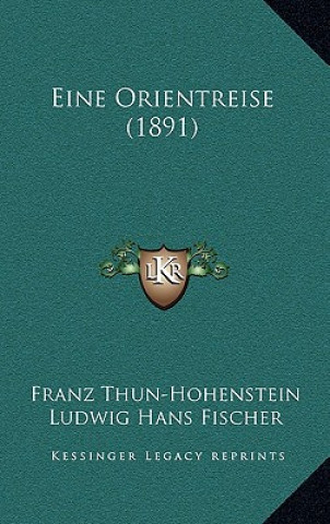 Könyv Eine Orientreise (1891) Franz Thun-Hohenstein