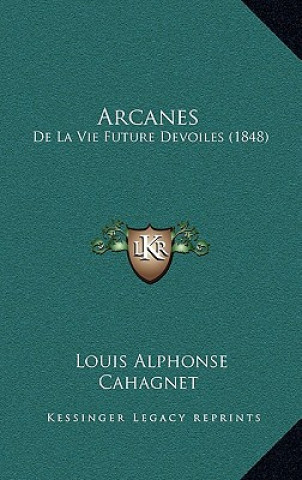 Buch Arcanes: De La Vie Future Devoiles (1848) Louis Alphonse Cahagnet