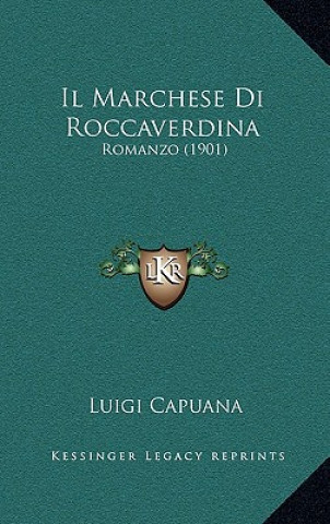 Carte Il Marchese Di Roccaverdina: Romanzo (1901) Luigi Capuana