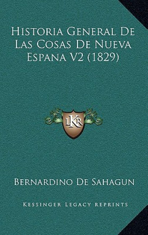 Kniha Historia General De Las Cosas De Nueva Espana V2 (1829) Bernardino De Sahagun