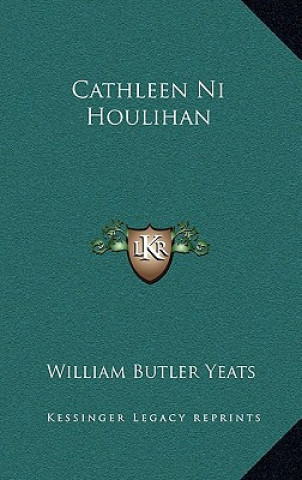 Knjiga Cathleen Ni Houlihan William Butler Yeats