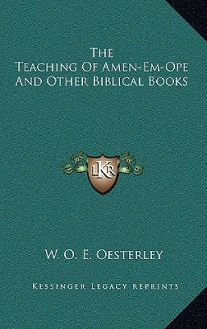 Kniha The Teaching Of Amen-Em-Ope And Other Biblical Books W. O. E. Oesterley
