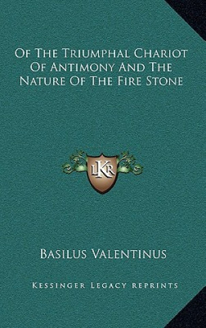 Knjiga Of The Triumphal Chariot Of Antimony And The Nature Of The Fire Stone Basilus Valentinus