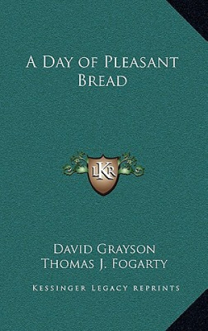 Kniha A Day of Pleasant Bread David Grayson