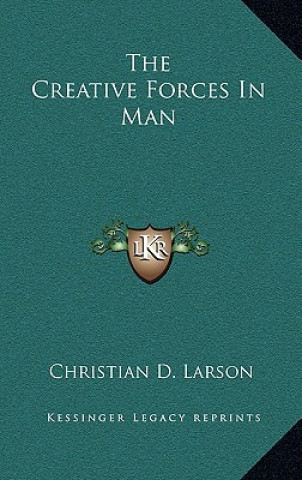 Kniha The Creative Forces in Man Christian D. Larson