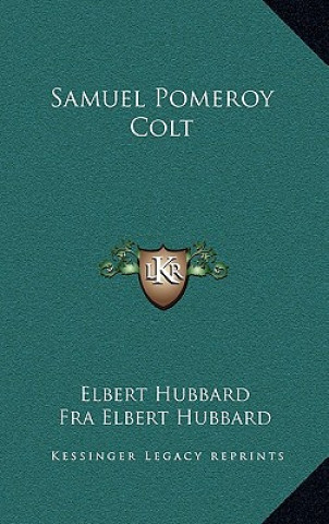 Buch Samuel Pomeroy Colt Elbert Hubbard