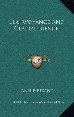 Kniha Clairvoyance and Clairaudience Annie Wood Besant