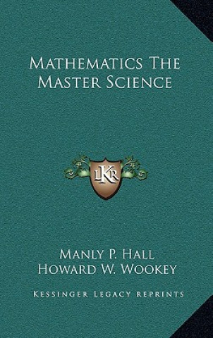 Kniha Mathematics the Master Science Manly P. Hall