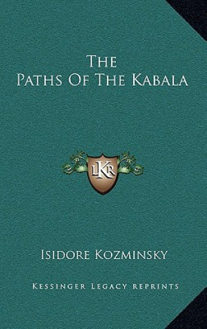 Knjiga The Paths of the Kabala Isidore Kozminsky