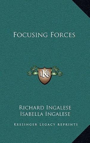 Knjiga Focusing Forces Richard Ingalese