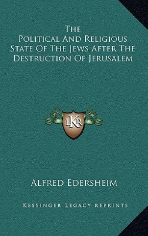Kniha The Political and Religious State of the Jews After the Destruction of Jerusalem Alfred Edersheim