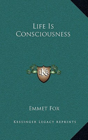 Knjiga Life Is Consciousness Emmet Fox