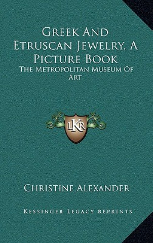 Kniha Greek and Etruscan Jewelry, a Picture Book: The Metropolitan Museum of Art Christine Alexander