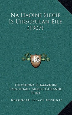 Kniha Na Daoine Sidhe Is Uirsgeulan Eile (1907) Chatriona Chamaroin