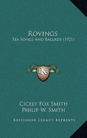 Kniha Rovings: Sea Songs And Ballads (1921) Cicely Fox Smith