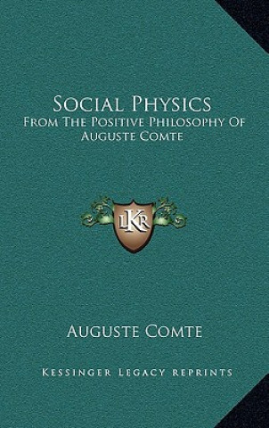 Kniha Social Physics: From The Positive Philosophy Of Auguste Comte Auguste Comte