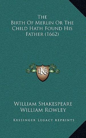 Carte The Birth Of Merlin Or The Child Hath Found His Father (1662) William Shakespeare