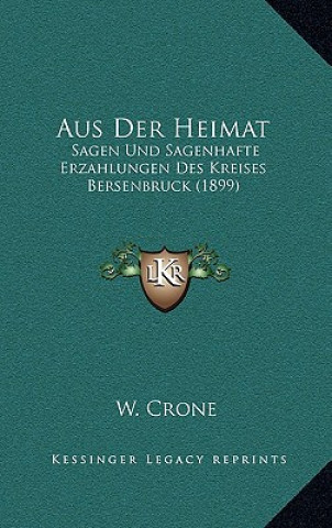 Kniha Aus Der Heimat: Sagen Und Sagenhafte Erzahlungen Des Kreises Bersenbruck (1899) W. Crone