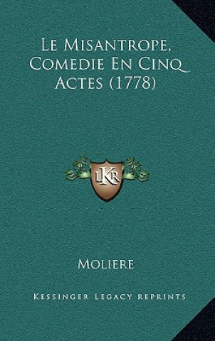 Kniha Le Misantrope, Comedie En Cinq Actes (1778) Jean-Baptiste Moliere