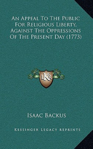 Knjiga An Appeal To The Public For Religious Liberty, Against The Oppressions Of The Present Day (1773) Isaac Backus