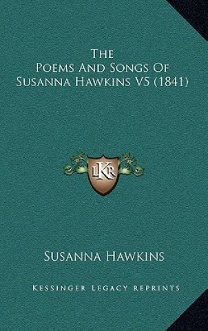 Buch The Poems And Songs Of Susanna Hawkins V5 (1841) Susanna Hawkins