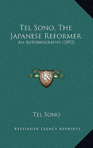 Kniha Tel Sono, The Japanese Reformer: An Autobiography (1892) Tel Sono