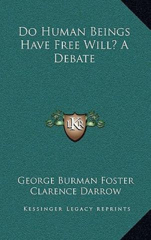 Carte Do Human Beings Have Free Will? A Debate George Burman Foster