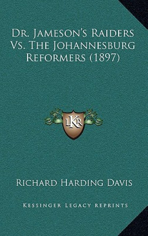 Carte Dr. Jameson's Raiders Vs. The Johannesburg Reformers (1897) Richard Harding Davis