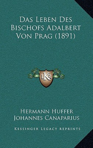 Könyv Das Leben Des Bischofs Adalbert Von Prag (1891) Hermann Huffer