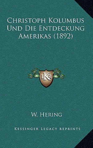 Könyv Christoph Kolumbus Und Die Entdeckung Amerikas (1892) W. Hering
