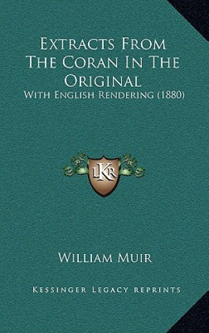 Kniha Extracts From The Coran In The Original: With English Rendering (1880) William Muir