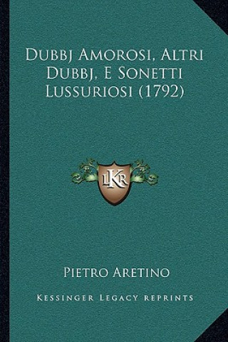 Kniha Dubbj Amorosi, Altri Dubbj, E Sonetti Lussuriosi (1792) Pietro Aretino