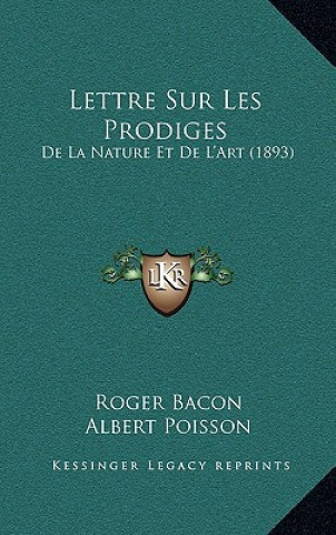 Kniha Lettre Sur Les Prodiges: De La Nature Et De L'Art (1893) Roger Bacon