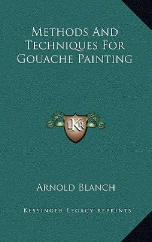 Buch Methods And Techniques For Gouache Painting Arnold Blanch