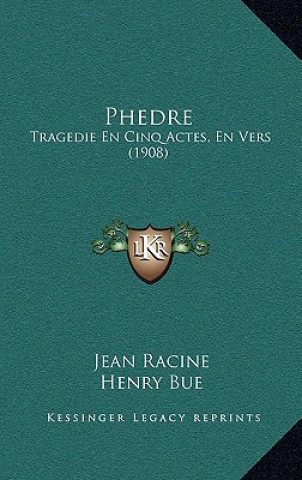Книга Phedre: Tragedie En Cinq Actes, En Vers (1908) Jean Baptiste Racine